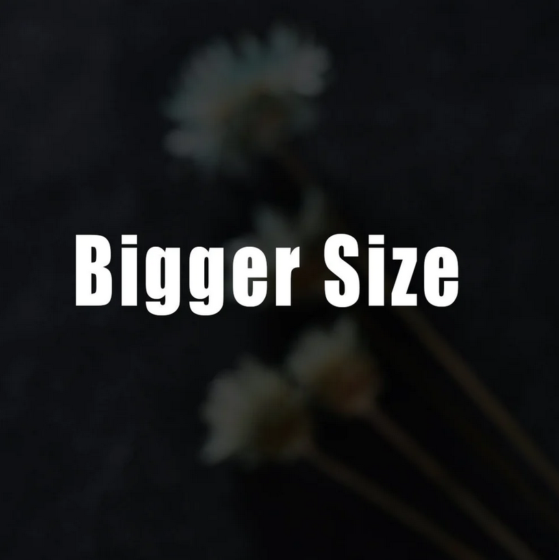 Bigger Size