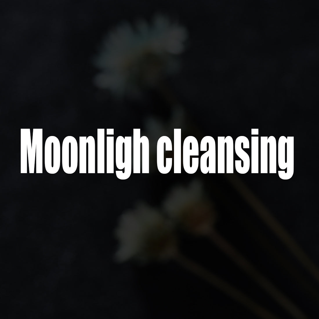 Moonlight cleansing